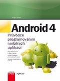 Android 4 - Průvodce programováním mobilních aplikací