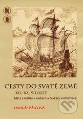 Cesty do Svaté země XII.-XX.Století