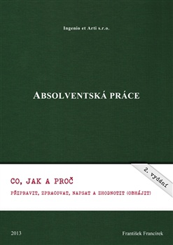 Absolventská práce - Co, jak a proč připravit, zpracovat, napsat a zhodnotit (obhájit), 2. vydání