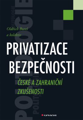 Privatizace bezpečnosti - České a zahraniční zkušenosti