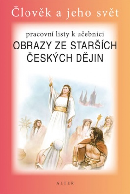 Obrazy ze starších českých dějin. Prac. listy k učebnici