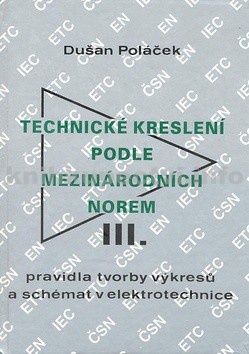 Technické kreslení podle mezinárodních norem III. - prav.tvorby výkresů a schémat v elektrotechnice