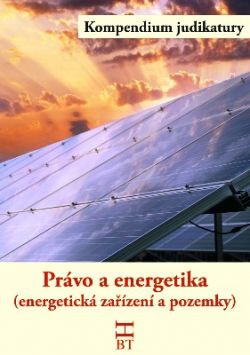 Právo a energetika (energetická zařízení a pozemky) - kompendium judikatury