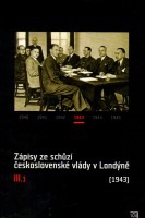 Zápisy ze schůzí československé vlády v Londýně (1943), III.díl