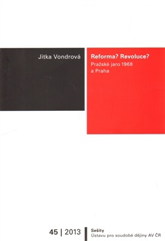 Reforma? Revoluce? Pražské jaro 1968 a Praha
