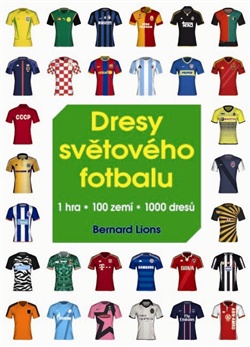 Dresy světového fotbalu - 1 hra, 100 zemí, 1000 dresů