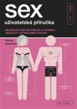 Sex - uživatelská příručka - Nejdůležitější informace a techniky vedoucí k optimálnímu výkonu