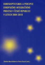 Euroskepticismus a percepce evropského integračního procesu v České Republice v letech 2004-2010