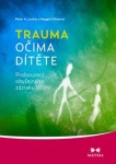 Trauma očima dítěte. Probouzení obyčejného zázraku léčení