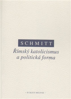 Schmitt - Římský katolicismus a politická forma