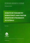 Somatické parametry dorostenců jako faktor sportovní výkonnosti ve fotbalu