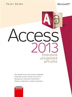Microsoft Access 2013 - Podrobná uživatelská příručka