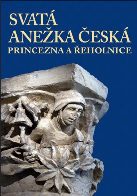 Svatá Anežká Česká - Princezna a řeholnice