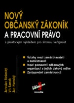 Nový občanský zákoník a pracovní právo s praktickým výkladem pro širokou veřejnost