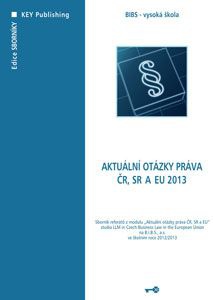 Aktuální otázky práva ČR, SR, a EU 2013