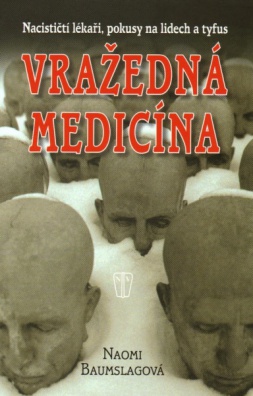Vražedná medicína - Nacističtí lékaři, pokusy na lidech a tyfus