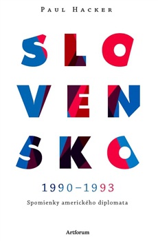Slovensko 1990 - 1993 - Spomienky amerického diplomata