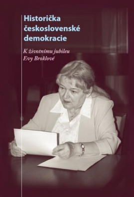 Historička československé demokracie - k životnímu jubileu Evy Broklové