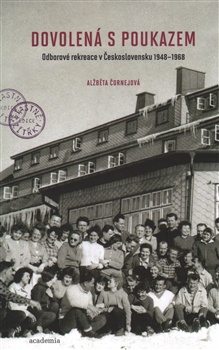Dovolená s poukazem - Odborové rekreace v Československu 1948-1968