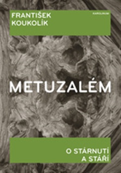 Metuzalém - O stárnutí a stáří