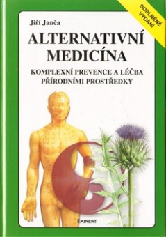 Alternativní medicína - Kompletní prevence a léčba přírodními prostředky