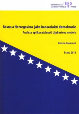 Bosna a Hercegovina jako konsociační demokracie: Analýza aplikovatelnosti Lijphartova modelu