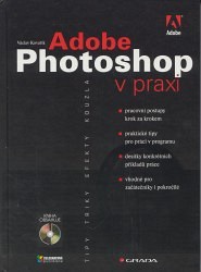 Adobe Photoshop v praxi - tipy, triky, efekty a kouzla