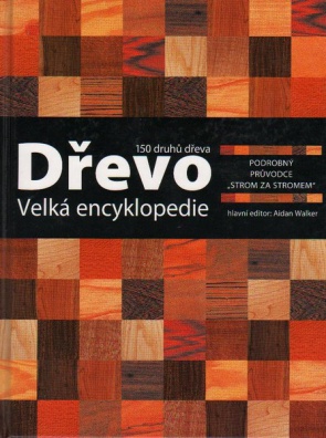Dřevo - velká encyklopedie - 150 druhů dřeva