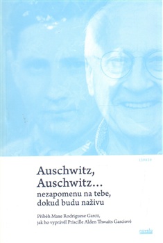 Auschwitz, Auschwitz…nezapomenu na tebe, dokud budu naživu