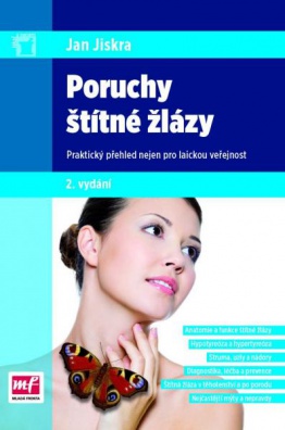 Poruchy štítné žlázy - Praktický přehled nejen pro laickou veřejnost, 2. vydání