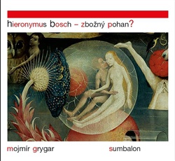 Hieronymus Bosch - Zbožný pohan?