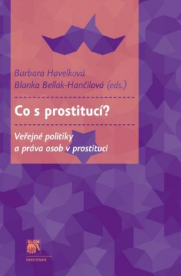 Co s prostitucí? Veřejné politiky a práva osob v prostituci