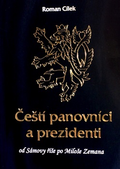 Čeští panovníci a prezidenti - Od Sámovy říše po Miloše Zemana