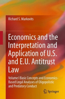 Economics and the Interpretation and Application of U.S. and E.U. Antitrust Law: Volume I Basic Conc