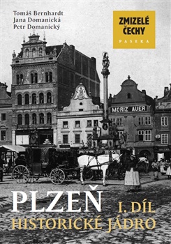 Zmizelé Čechy-Plzeň, 1. díl - Historické jádro