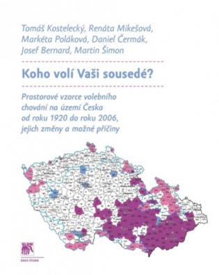 Koho volí Vaši sousedé? Prostorové vzorce volebního chování na území Česka od roku 1920 do roku 2006