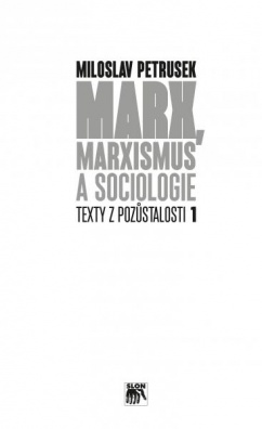 Marx, marxismus a sociologie - Texty z pozůstalosti I