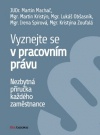 Vyznejte se v pracovním právu - Nezbytná příručka každého zaměstnance
