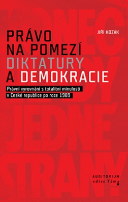 Právo na pomezí diktatury a demokracie - Právní vyrovnání s totalitní minulostí v České republice po