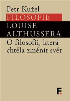 Filosofie Louise Althussera. O filosofii, která chtěla změnit svět