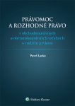 Právomoc a rozhodné právo v obchodnoprávnych a občianskoprávnych vzťahoch s cudzím prvkom