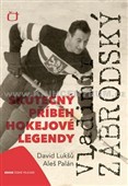 Vladimír Zábrodský - Skutečný příběh hokejové legendy