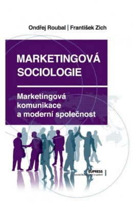 Marketingová sociologie - Marketingová komunikace a moderní společnost