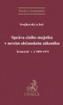 Správa cizího majetku v novém občanském zákoníku. Komentář. § 1400-1474