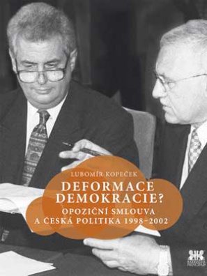 Deformace demokracie? - Opoziční smlouva a česká politika v letech 1998-2002