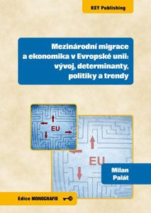 Mezinárodní migrace a ekonomika v Evropské unii: vývoj, determinanty, politika a trendy