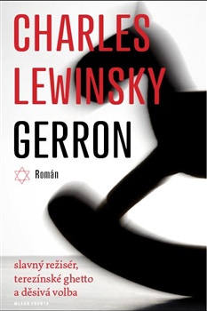 Gerron - slavný režisér, terezínské ghetto a děsivá volba