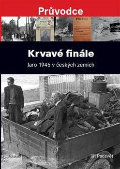 Krvavé finále - Jaro 1945 v českých zemích