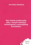 Stav riešenia problematiky etiky v rôznych oblastiach marketingovej a masmediálnej komunikácie