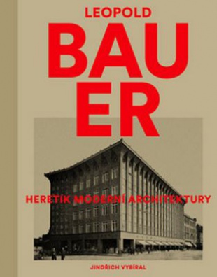Leopold Bauer heretik moderní architektury